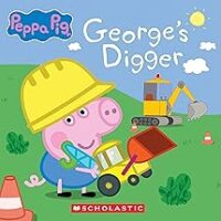 George's Digger (Peppa Pig 8x8 Storybook #40)