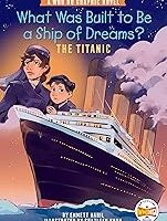 What Was Built to Be a Ship of Dreams?: The Titanic: A Who HQ Graphic Novel