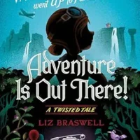 Adventure Is Out There!: A Twisted Tale (Hardcover)