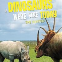 If Dinosaurs Were Here Today: The Hunted