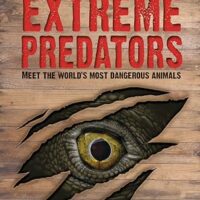 Extreme Predators: Meet the World's Most Dangerous Animals