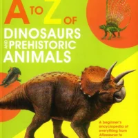 A-Z Of Dinosaurs And Prehistoric Animals